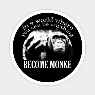 BECOME MONKE Magnet